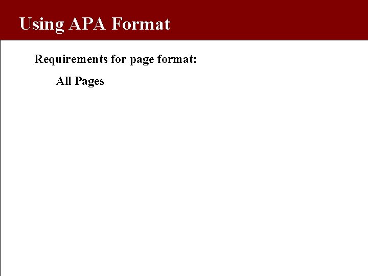 Using APA Format Requirements for page format: All Pages 