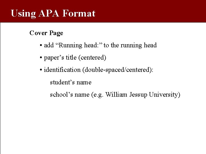 Using APA Format Cover Page • add “Running head: ” to the running head