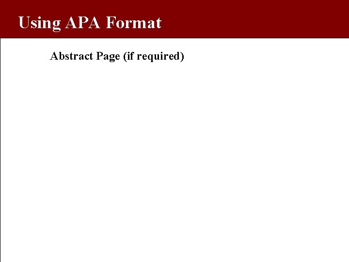 Using APA Format Abstract Page (if required) 