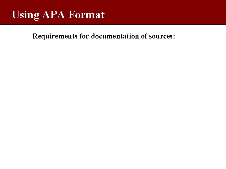 Using APA Format Requirements for documentation of sources: 