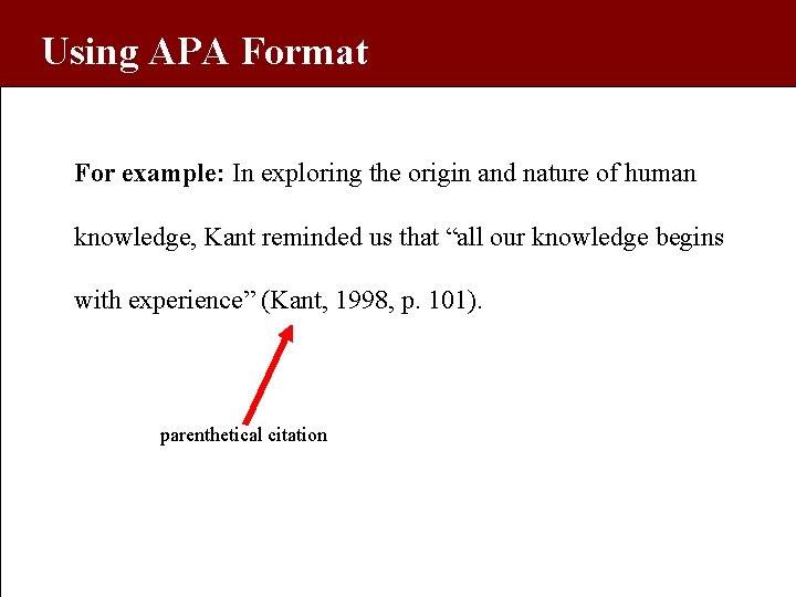 Using APA Format For example: In exploring the origin and nature of human knowledge,