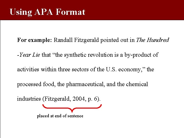 Using APA Format For example: Randall Fitzgerald pointed out in The Hundred -Year Lie