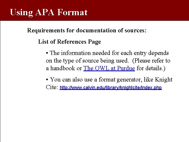 Using APA Format Requirements for documentation of sources: List of References Page • The