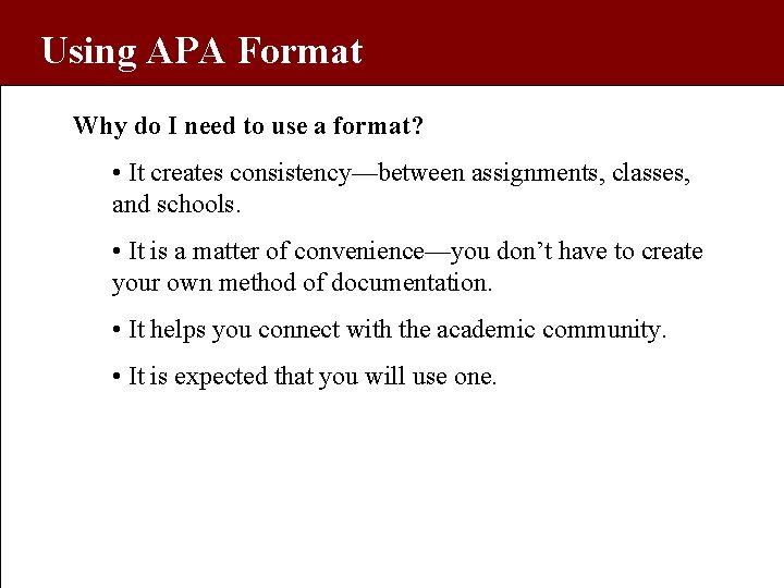Using APA Format Why do I need to use a format? • It creates