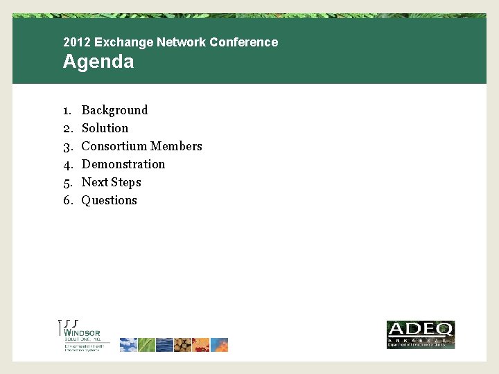 2012 Exchange Network Conference Agenda 1. 2. 3. 4. 5. 6. Background Solution Consortium
