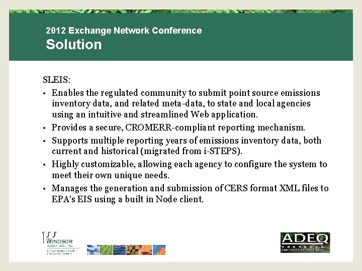 2012 Exchange Network Conference Solution SLEIS: • Enables the regulated community to submit point