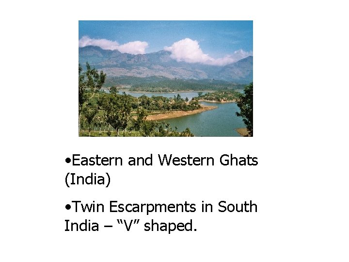  • Eastern and Western Ghats (India) • Twin Escarpments in South India –