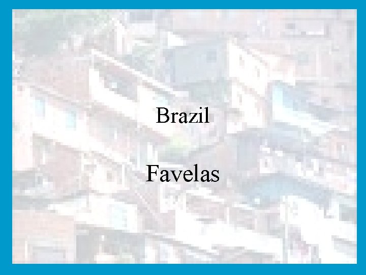 Brazil Favelas 