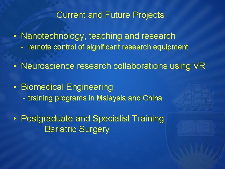Current and Future Projects • Nanotechnology, teaching and research - remote control of significant