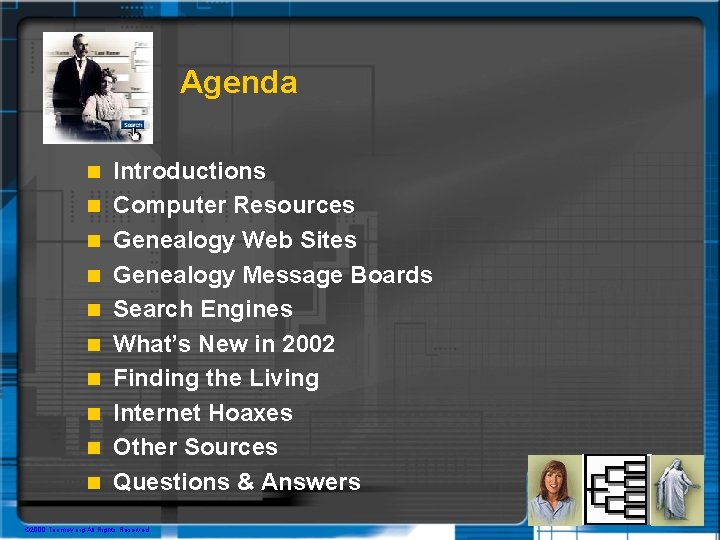 Agenda n n n n n Introductions Computer Resources Genealogy Web Sites Genealogy Message