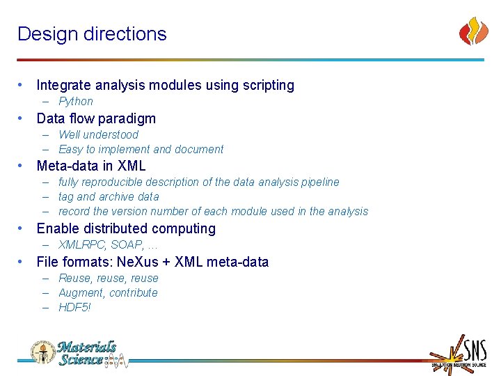 Design directions • Integrate analysis modules using scripting – Python • Data flow paradigm