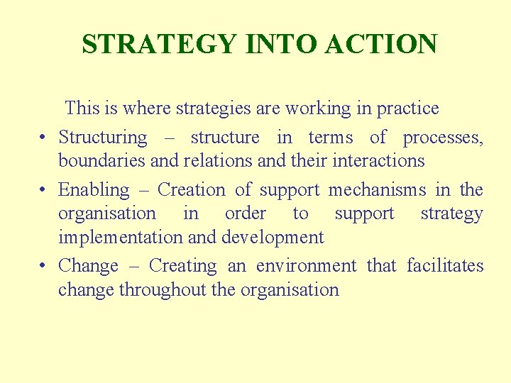 STRATEGY INTO ACTION This is where strategies are working in practice • Structuring –