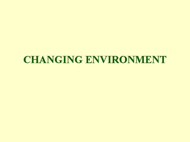 CHANGING ENVIRONMENT 