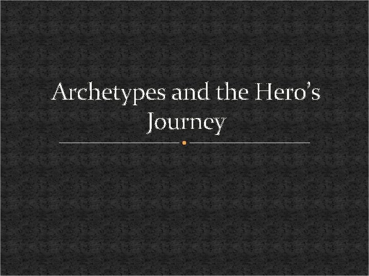 Archetypes and the Hero’s Journey 