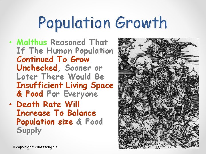 Population Growth • Malthus Reasoned That If The Human Population Continued To Grow Unchecked,