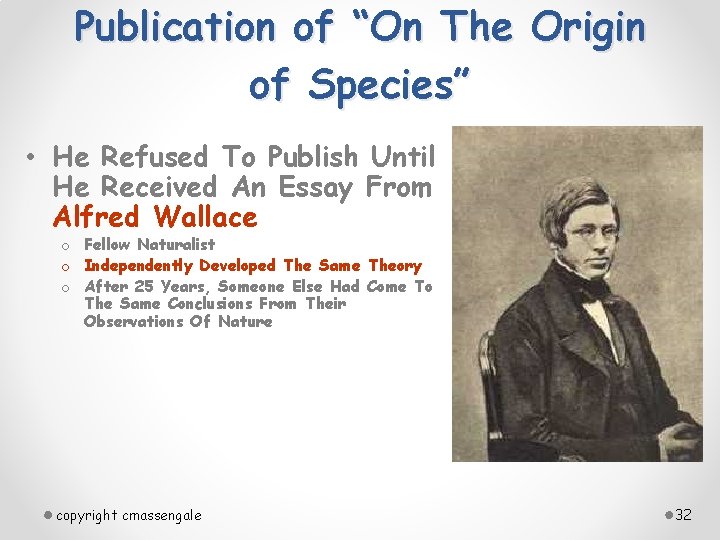 Publication of “On The Origin of Species” • He Refused To Publish Until He