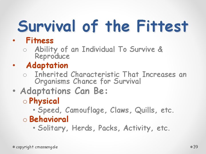  • Survival of the Fittest Fitness o • Ability of an Individual To