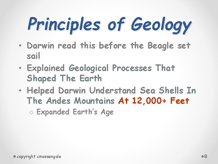 Principles of Geology • Darwin read this before the Beagle set sail • Explained