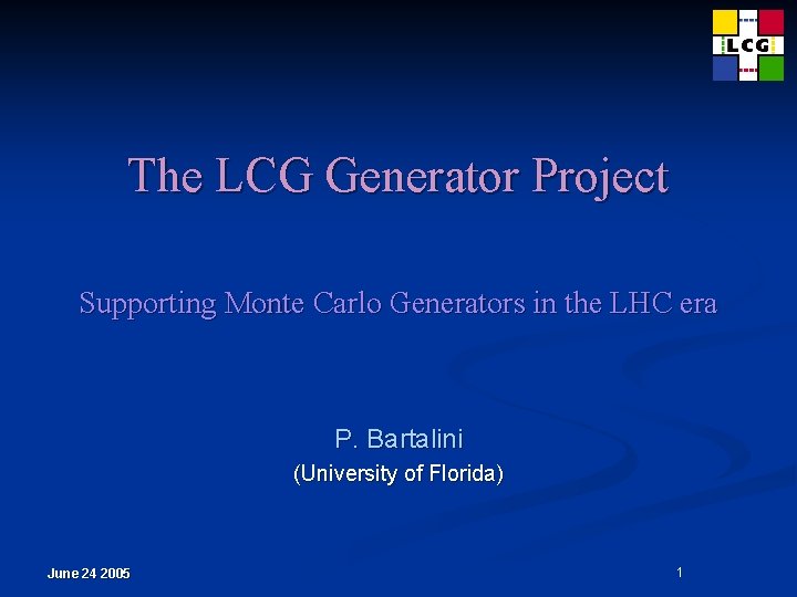 The LCG Generator Project Supporting Monte Carlo Generators in the LHC era P. Bartalini