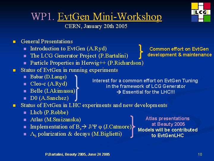 WP 1. Evt. Gen Mini-Workshop CERN, January 20 th 2005 n n General Presentations