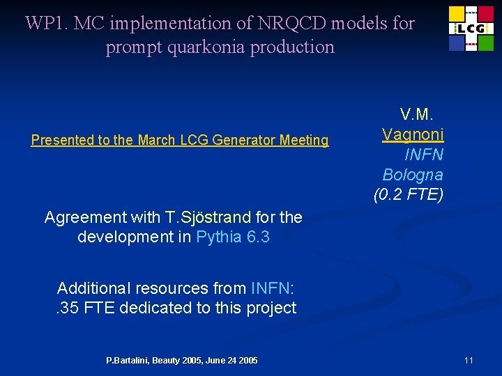 WP 1. MC implementation of NRQCD models for prompt quarkonia production Presented to the