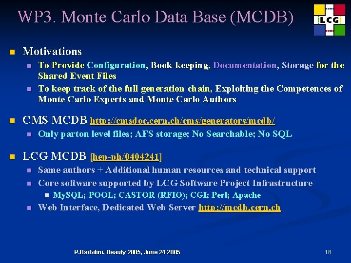 WP 3. Monte Carlo Data Base (MCDB) n Motivations n n n CMS MCDB