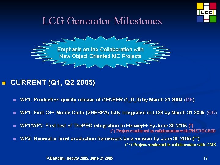 LCG Generator Milestones Emphasis on the Collaboration with New Object Oriented MC Projects n