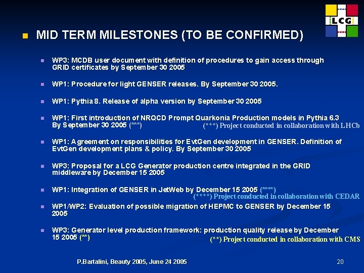 n MID TERM MILESTONES (TO BE CONFIRMED) n WP 3: MCDB user document with