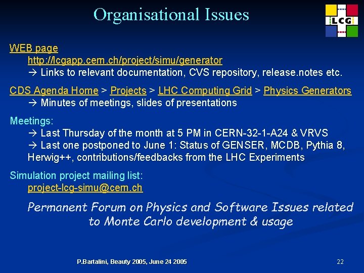 Organisational Issues WEB page http: //lcgapp. cern. ch/project/simu/generator Links to relevant documentation, CVS repository,