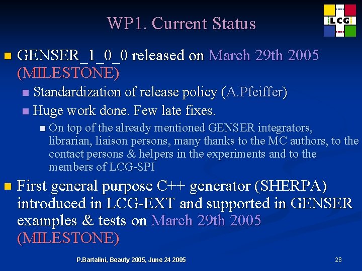 WP 1. Current Status n GENSER_1_0_0 released on March 29 th 2005 (MILESTONE) Standardization