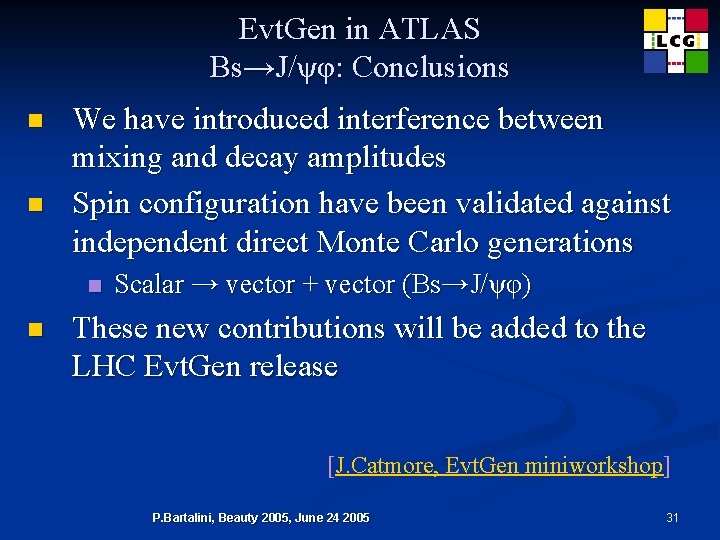 Evt. Gen in ATLAS Bs→J/ψφ: Conclusions n n We have introduced interference between mixing