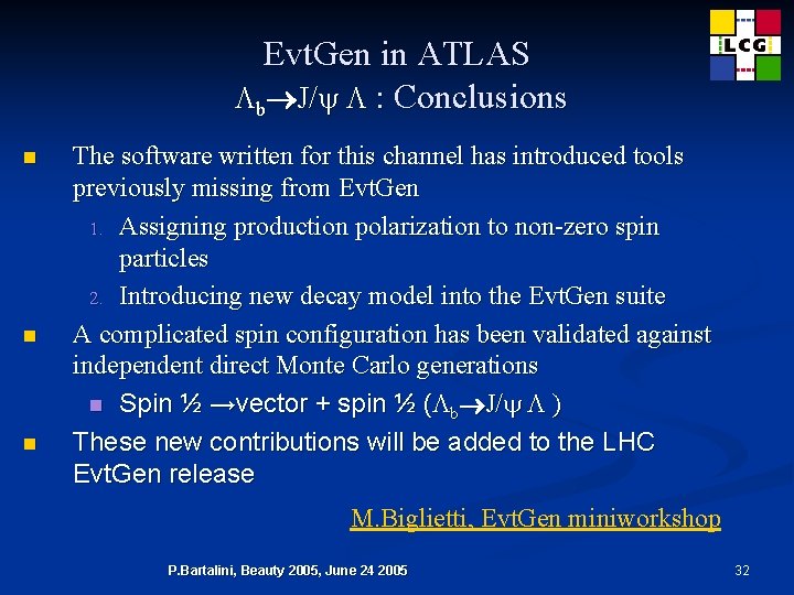 Evt. Gen in ATLAS Lb J/y L : Conclusions n n n The software