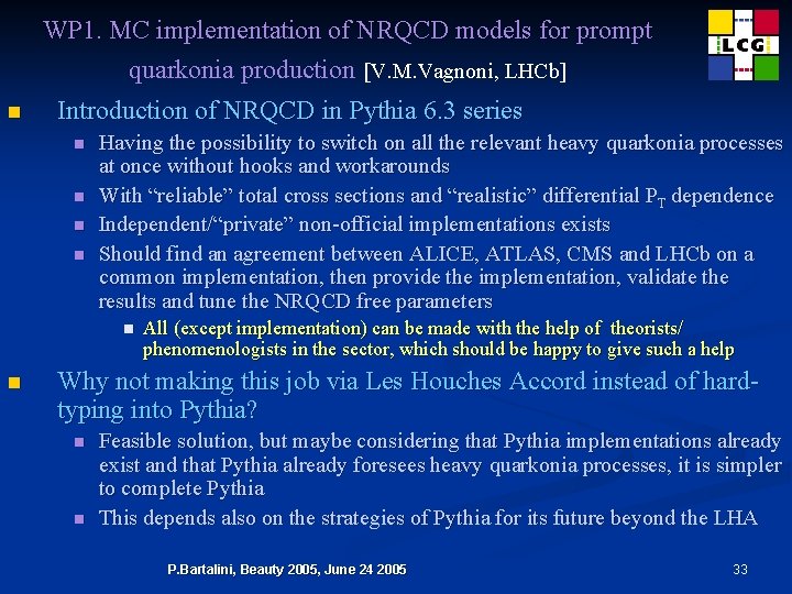 WP 1. MC implementation of NRQCD models for prompt quarkonia production [V. M. Vagnoni,