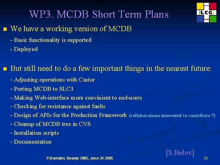 WP 3. MCDB Short Term Plans n We have a working version of MCDB