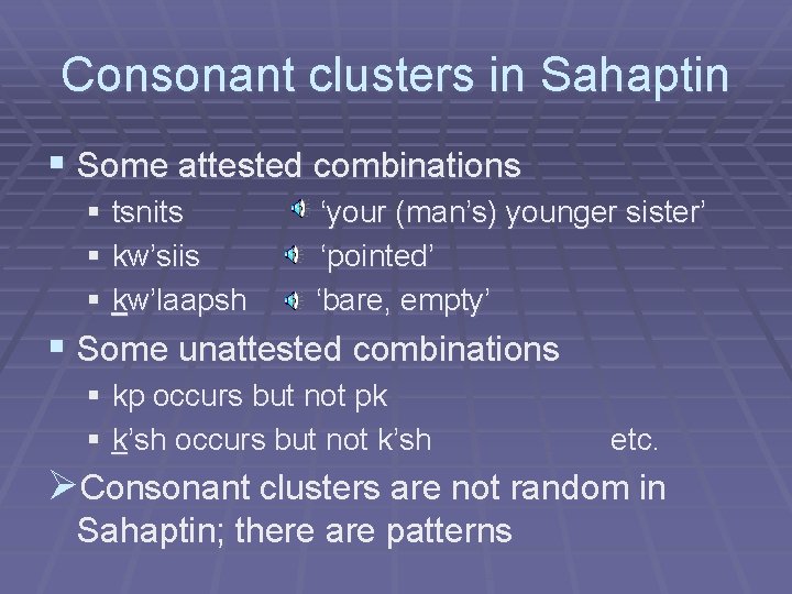 Consonant clusters in Sahaptin § Some attested combinations § tsnits § kw’siis § kw’laapsh