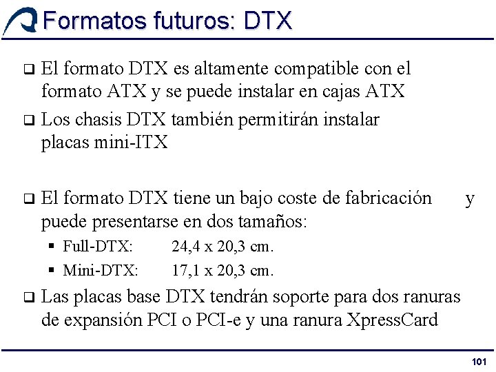 Formatos futuros: DTX El formato DTX es altamente compatible con el formato ATX y