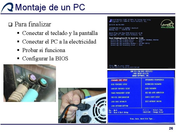 Montaje de un PC q Para finalizar § § Conectar el teclado y la