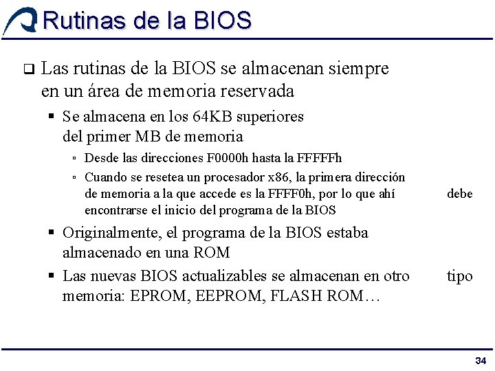 Rutinas de la BIOS q Las rutinas de la BIOS se almacenan siempre en