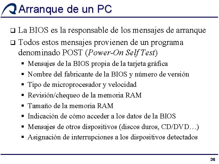 Arranque de un PC La BIOS es la responsable de los mensajes de arranque