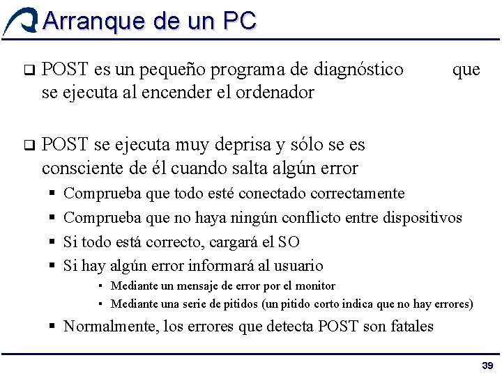 Arranque de un PC q POST es un pequeño programa de diagnóstico se ejecuta
