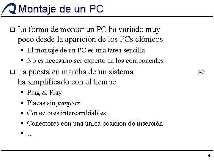 Montaje de un PC q La forma de montar un PC ha variado muy