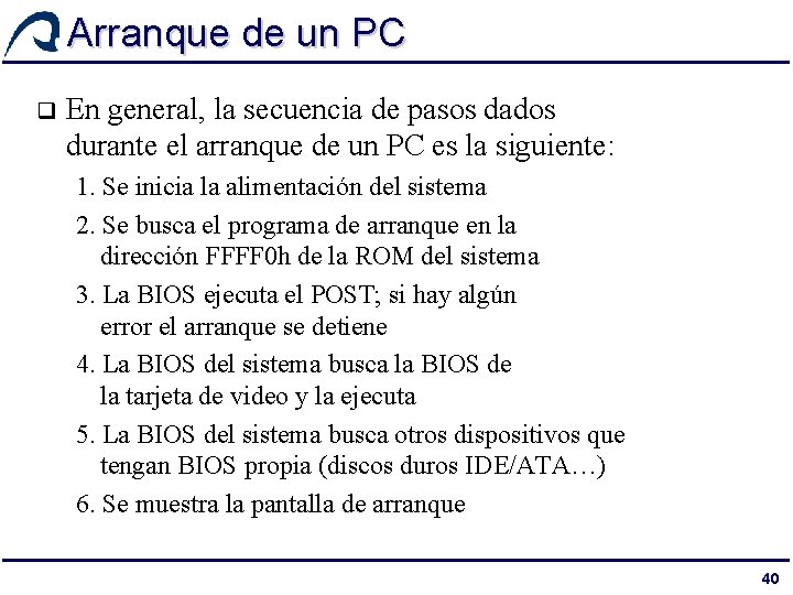 Arranque de un PC q En general, la secuencia de pasos dados durante el