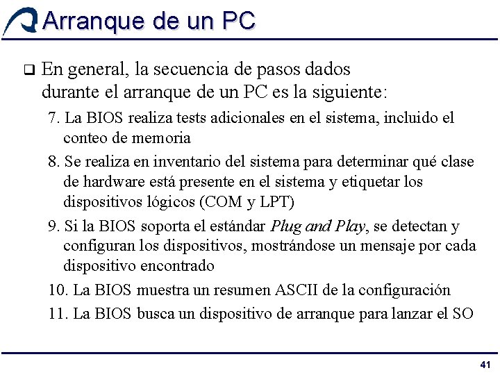 Arranque de un PC q En general, la secuencia de pasos dados durante el