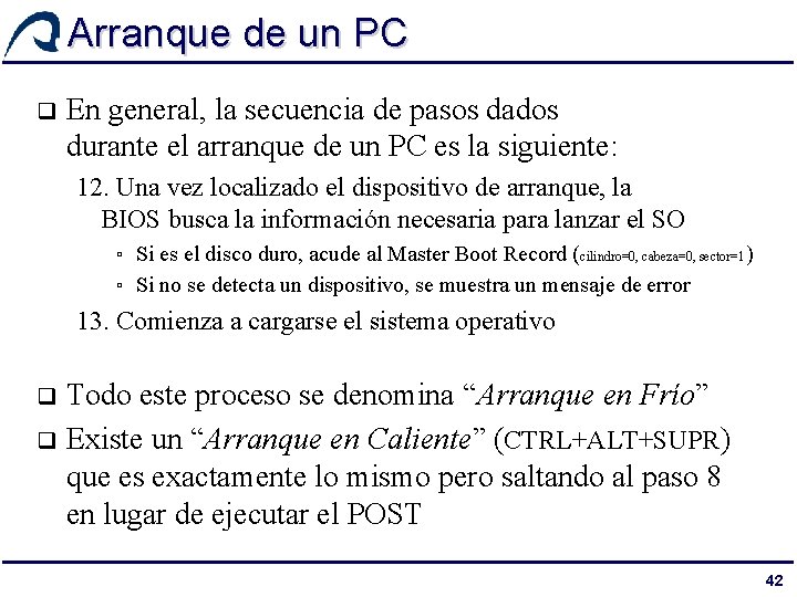 Arranque de un PC q En general, la secuencia de pasos dados durante el