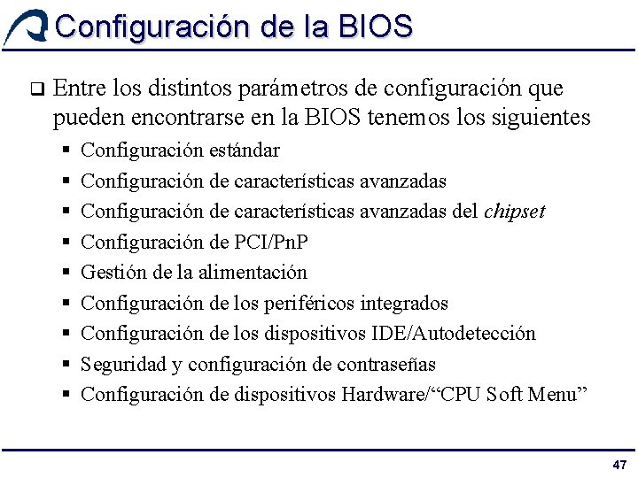 Configuración de la BIOS q Entre los distintos parámetros de configuración que pueden encontrarse