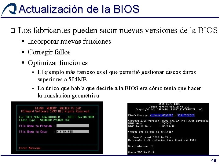 Actualización de la BIOS q Los fabricantes pueden sacar nuevas versiones de la BIOS