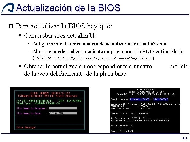 Actualización de la BIOS q Para actualizar la BIOS hay que: § Comprobar si