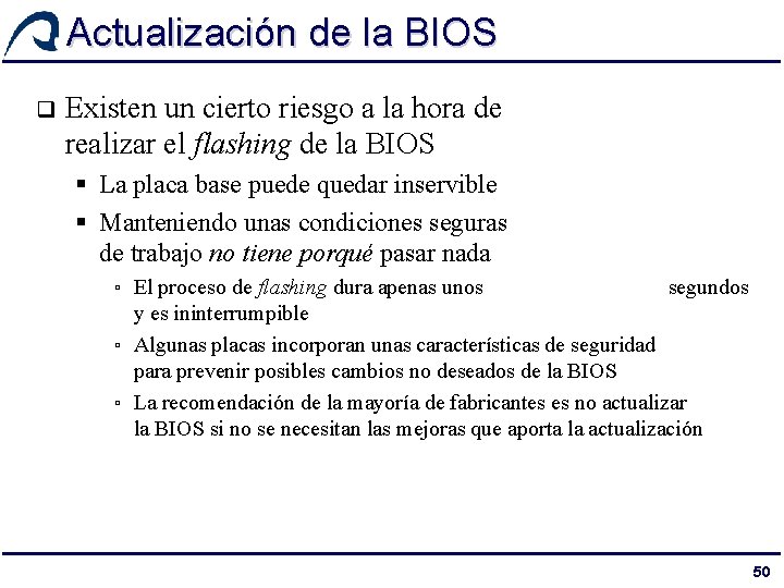 Actualización de la BIOS q Existen un cierto riesgo a la hora de realizar