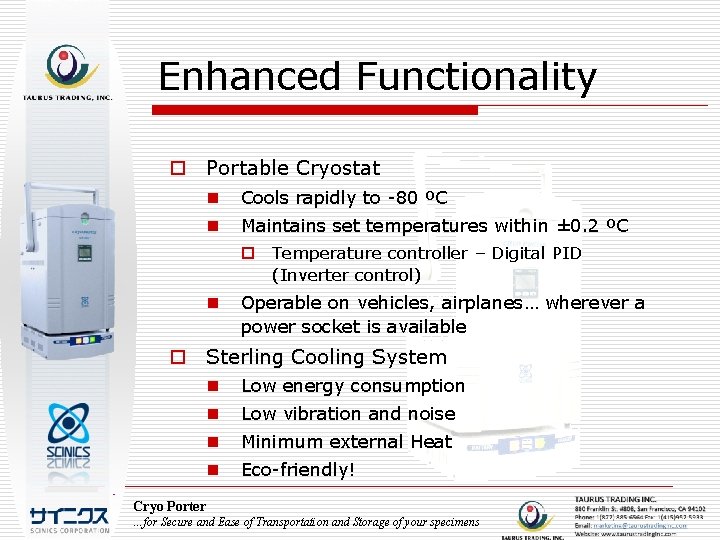 Enhanced Functionality o Portable Cryostat n Cools rapidly to -80 ºC n Maintains set