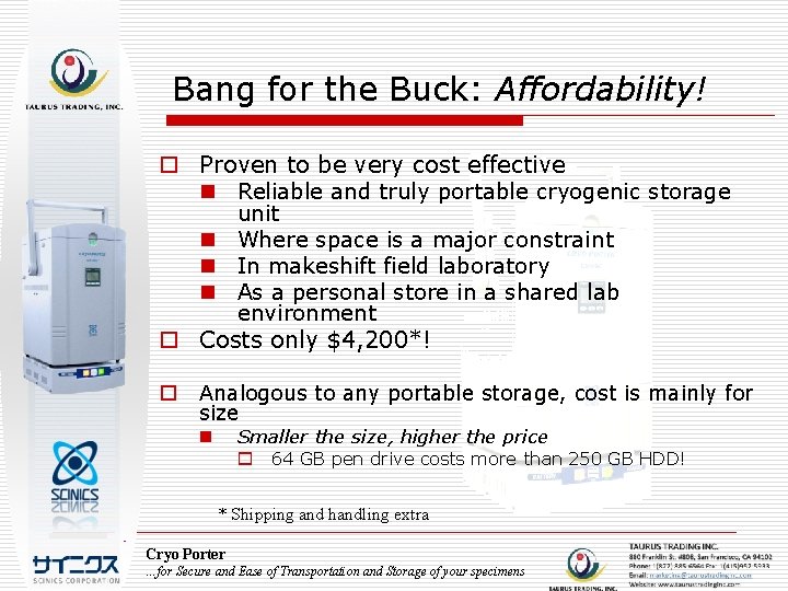 Bang for the Buck: Affordability! o Proven to be very cost effective n Reliable